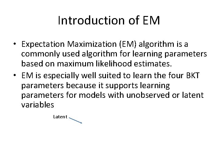 Introduction of EM • Expectation Maximization (EM) algorithm is a commonly used algorithm for