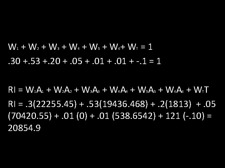 W +W +W +W+W =1. 30 +. 53 +. 20 +. 05 +. 01