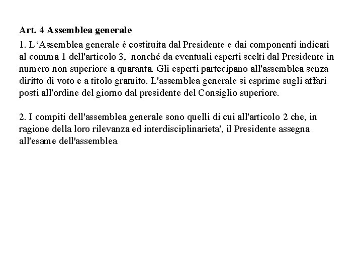 Art. 4 Assemblea generale 1. L‘Assemblea generale è costituita dal Presidente e dai componenti