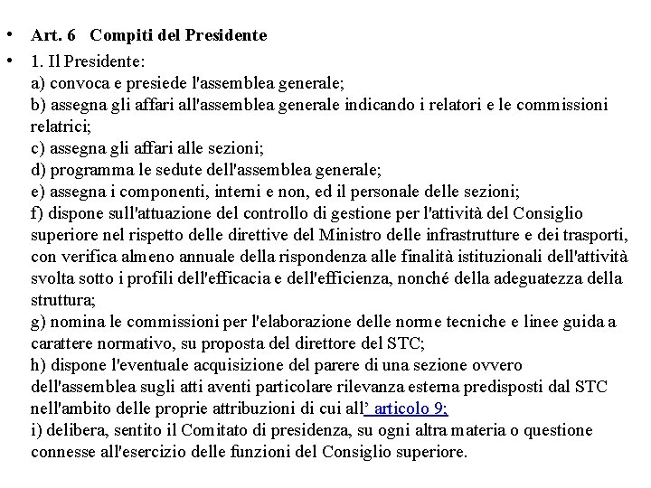  • Art. 6 Compiti del Presidente • 1. Il Presidente: a) convoca e