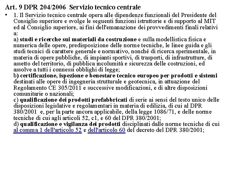 Art. 9 DPR 204/2006 Servizio tecnico centrale • 1. Il Servizio tecnico centrale opera