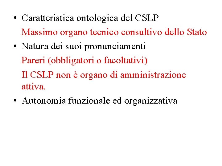  • Caratteristica ontologica del CSLP Massimo organo tecnico consultivo dello Stato • Natura