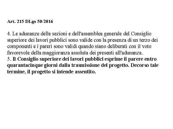 Art. 215 DLgs 50/2016 4. Le adunanze delle sezioni e dell'assemblea generale del Consiglio