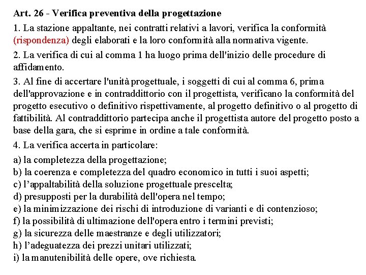 Art. 26 - Verifica preventiva della progettazione 1. La stazione appaltante, nei contratti relativi