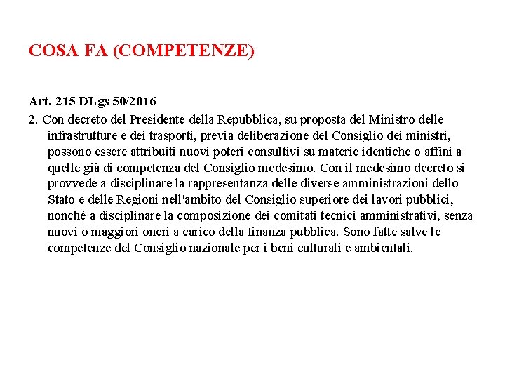 COSA FA (COMPETENZE) Art. 215 DLgs 50/2016 2. Con decreto del Presidente della Repubblica,