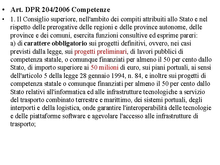  • Art. DPR 204/2006 Competenze • 1. Il Consiglio superiore, nell'ambito dei compiti