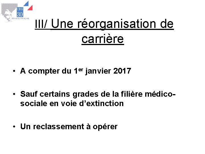 III/ Une réorganisation de carrière • A compter du 1 er janvier 2017 •