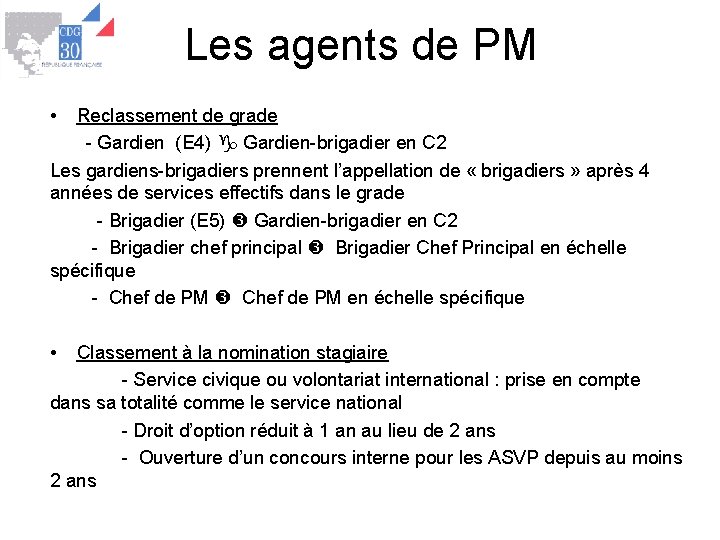 Les agents de PM • Reclassement de grade - Gardien (E 4) Gardien-brigadier en