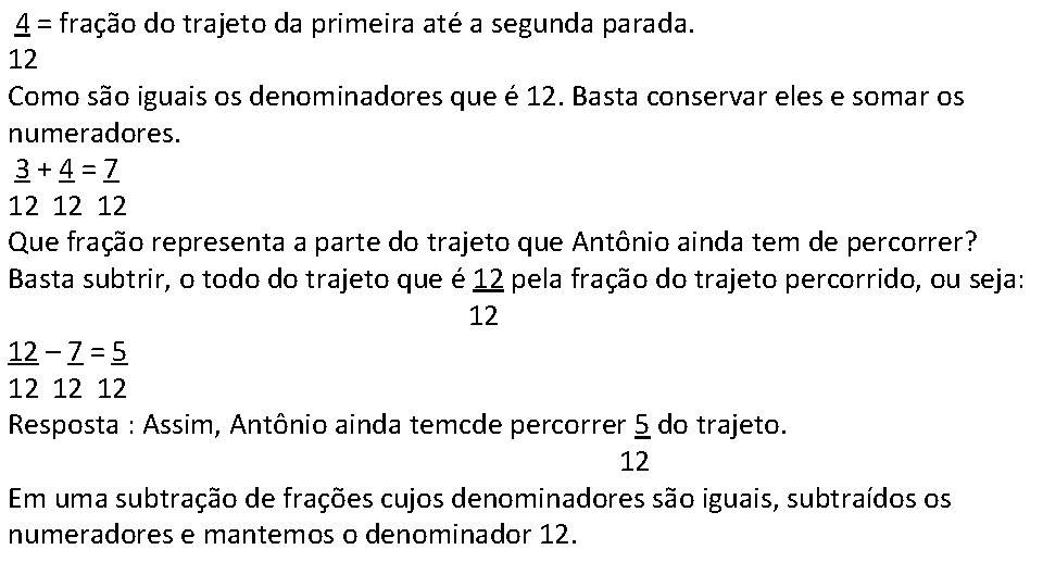 4 = fração do trajeto da primeira até a segunda parada. 12 Como são