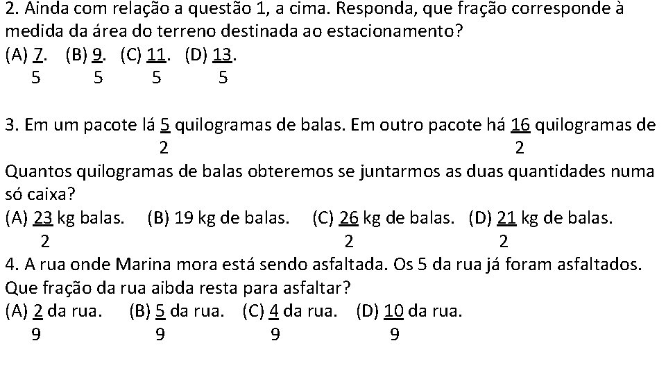 2. Ainda com relação a questão 1, a cima. Responda, que fração corresponde à