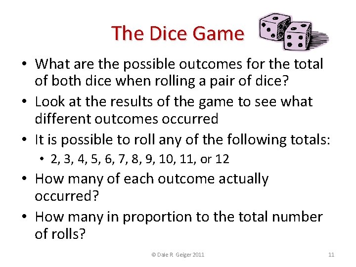 The Dice Game • What are the possible outcomes for the total of both