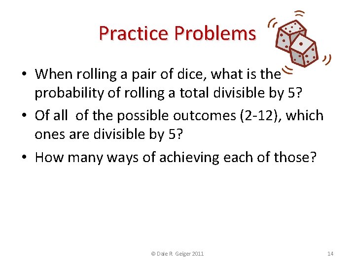 Practice Problems • When rolling a pair of dice, what is the probability of