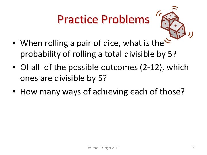 Practice Problems • When rolling a pair of dice, what is the probability of