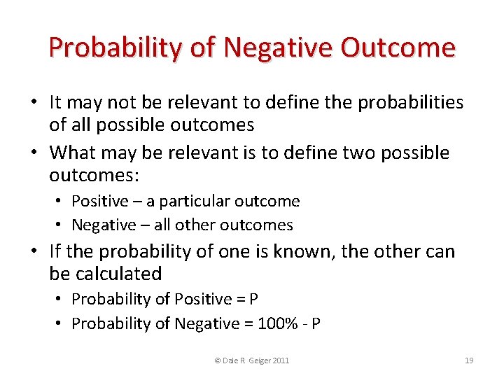 Probability of Negative Outcome • It may not be relevant to define the probabilities