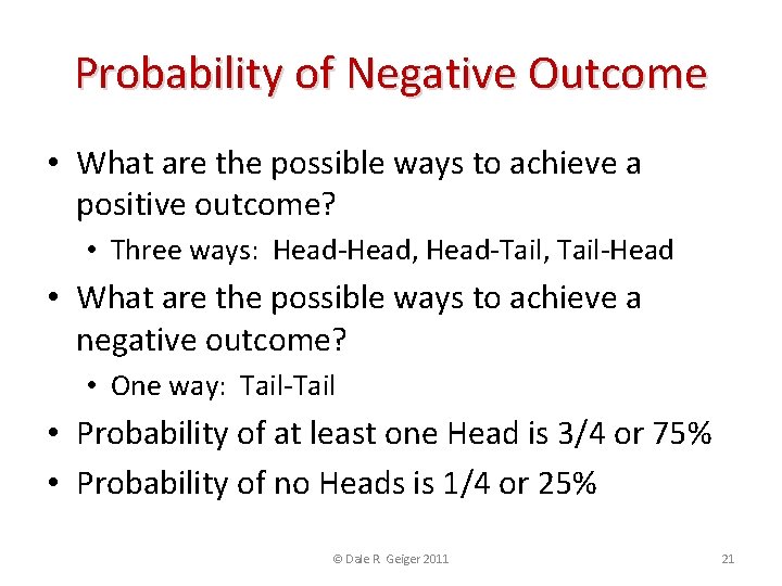 Probability of Negative Outcome • What are the possible ways to achieve a positive