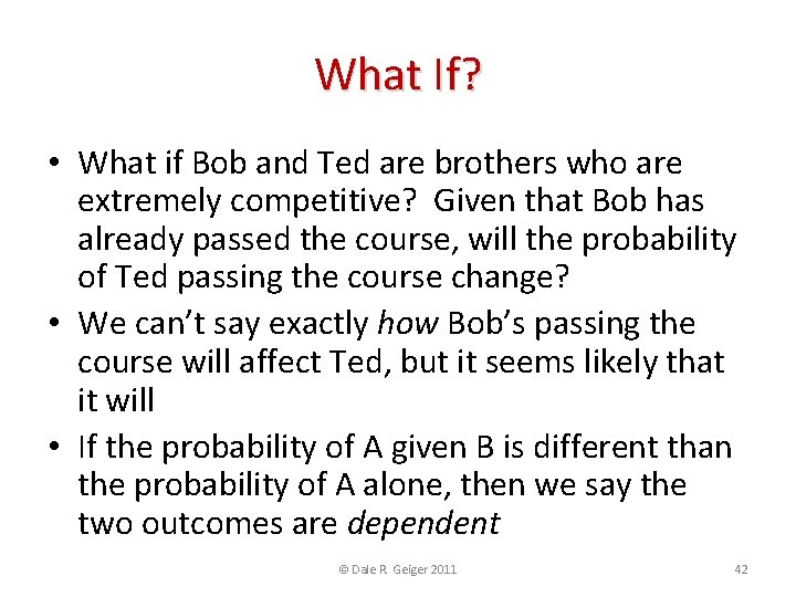 What If? • What if Bob and Ted are brothers who are extremely competitive?