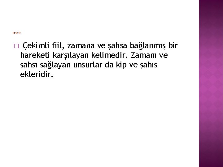 � Çekimli fiil, zamana ve şahsa bağlanmış bir hareketi karşılayan kelimedir. Zamanı ve şahsı