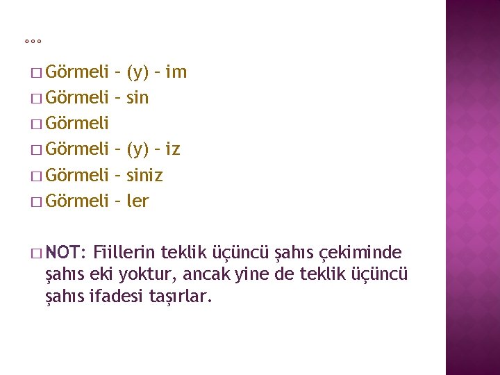 � Görmeli – (y) – im � Görmeli – sin � Görmeli – (y)