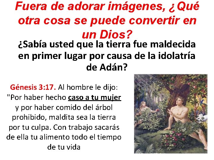 Fuera de adorar imágenes, ¿Qué otra cosa se puede convertir en un Dios? ¿Sabía