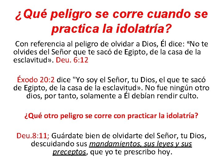 ¿Qué peligro se corre cuando se practica la idolatría? Con referencia al peligro de