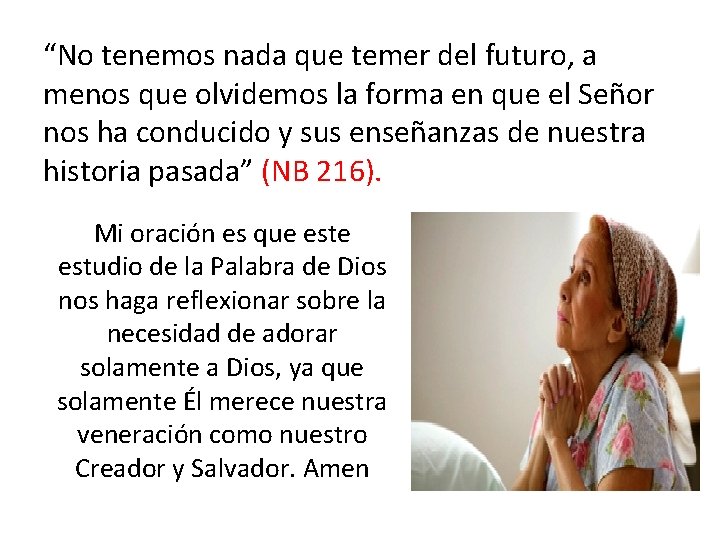 “No tenemos nada que temer del futuro, a menos que olvidemos la forma en