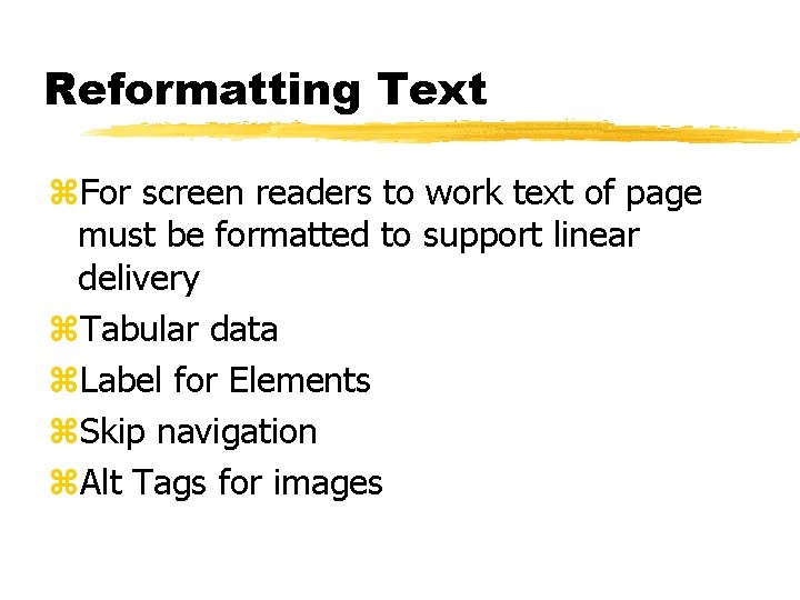 Reformatting Text z. For screen readers to work text of page must be formatted