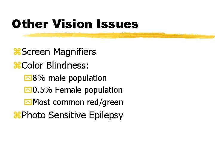 Other Vision Issues z. Screen Magnifiers z. Color Blindness: y 8% male population y