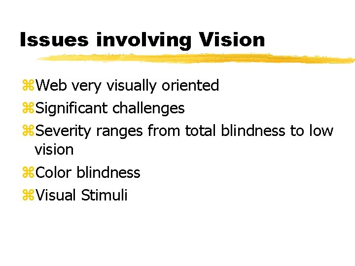 Issues involving Vision z. Web very visually oriented z. Significant challenges z. Severity ranges