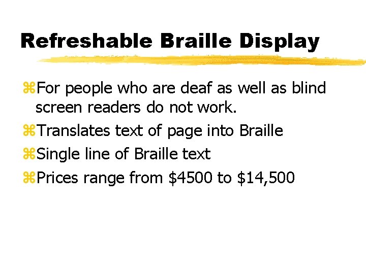 Refreshable Braille Display z. For people who are deaf as well as blind screen