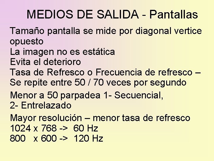 MEDIOS DE SALIDA - Pantallas Tamaño pantalla se mide por diagonal vertice opuesto La