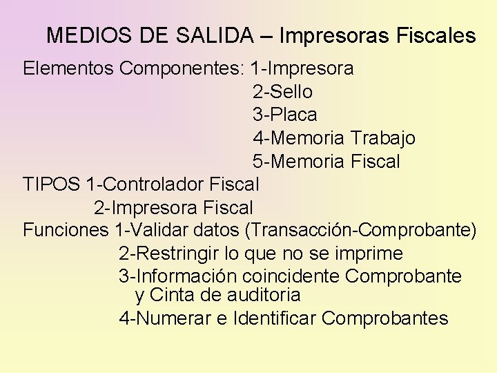 MEDIOS DE SALIDA – Impresoras Fiscales Elementos Componentes: 1 -Impresora 2 -Sello 3 -Placa