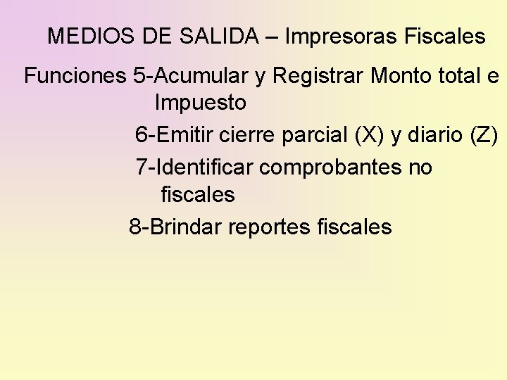 MEDIOS DE SALIDA – Impresoras Fiscales Funciones 5 -Acumular y Registrar Monto total e