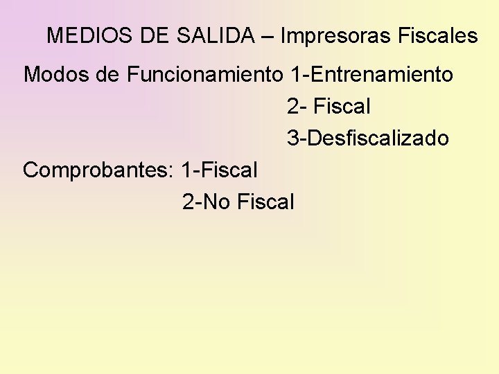 MEDIOS DE SALIDA – Impresoras Fiscales Modos de Funcionamiento 1 -Entrenamiento 2 - Fiscal