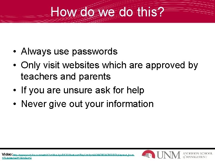 How do we do this? • Always use passwords • Only visit websites which