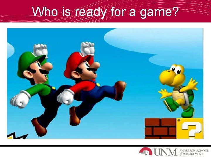 Who is ready for a game? 