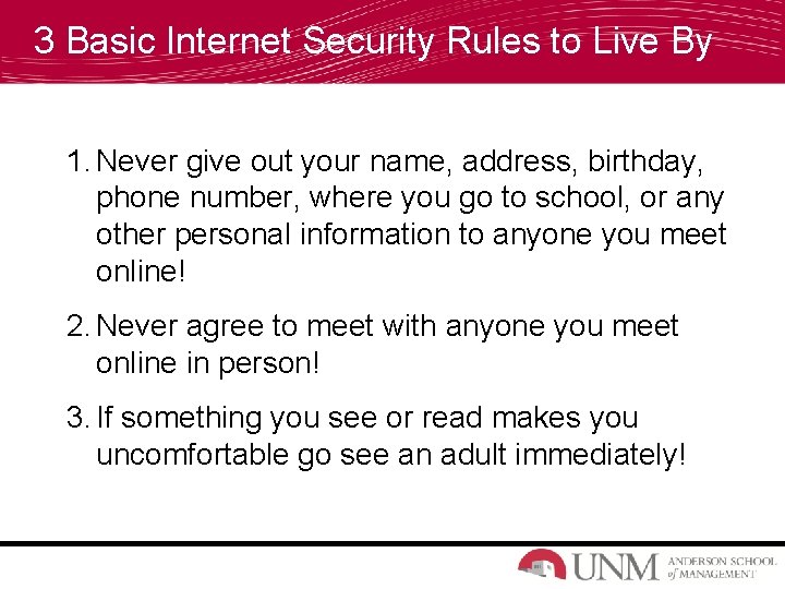 3 Basic Internet Security Rules to Live By 1. Never give out your name,