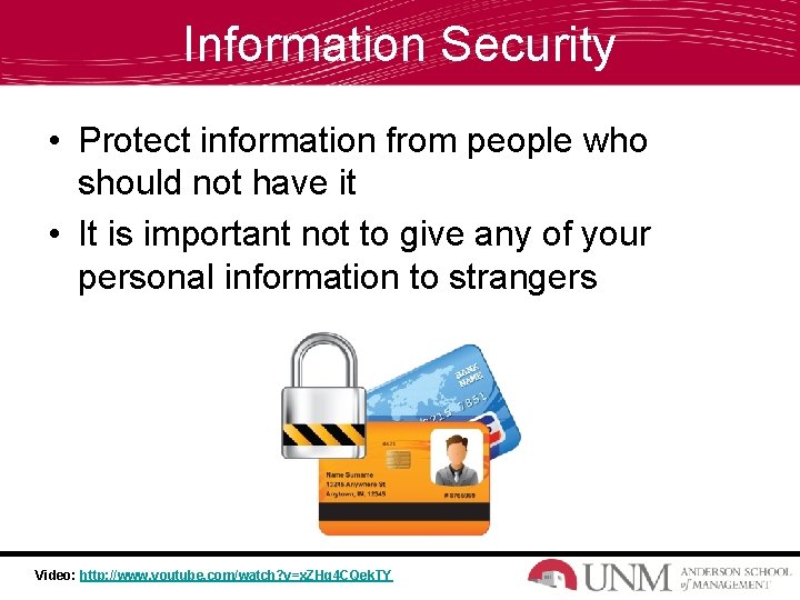 Information Security • Protect information from people who should not have it • It