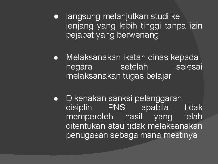 ● langsung melanjutkan studi ke jenjang yang lebih tinggi tanpa izin pejabat yang berwenang