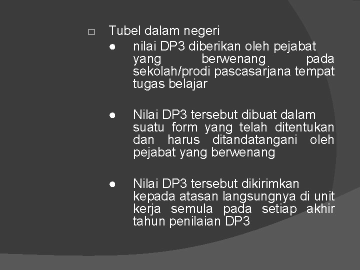  □ Tubel dalam negeri ● nilai DP 3 diberikan oleh pejabat yang berwenang
