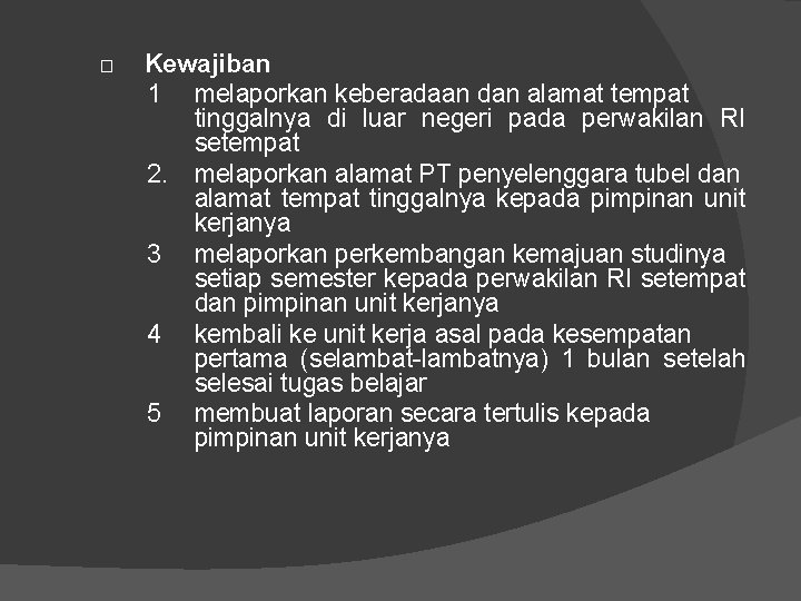 □ Kewajiban 1 melaporkan keberadaan dan alamat tempat tinggalnya di luar negeri pada perwakilan