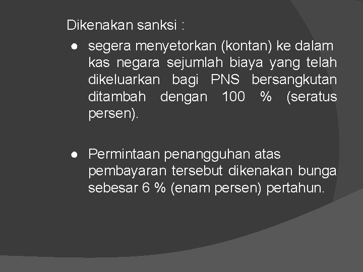 Dikenakan sanksi : ● segera menyetorkan (kontan) ke dalam kas negara sejumlah biaya yang