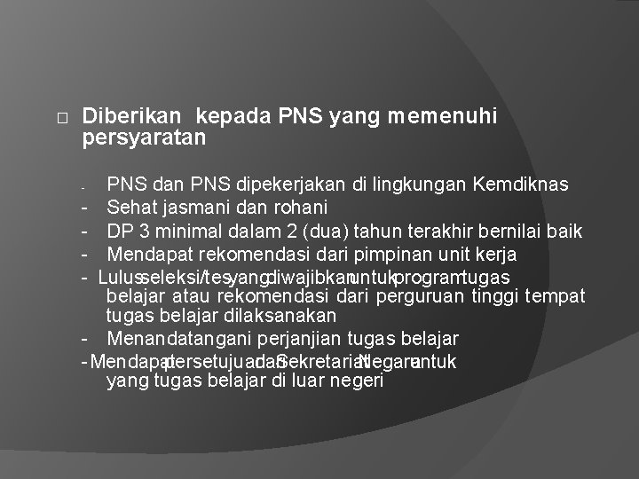 □ Diberikan kepada PNS yang memenuhi persyaratan PNS dipekerjakan di lingkungan Kemdiknas - Sehat