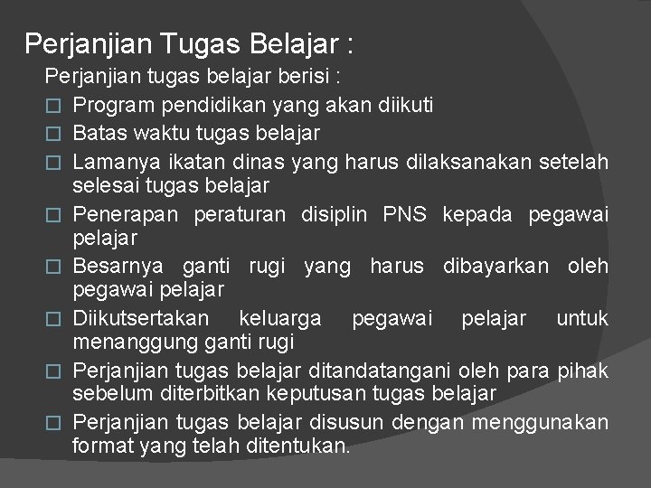 Perjanjian Tugas Belajar : Perjanjian tugas belajar berisi : � Program pendidikan yang akan