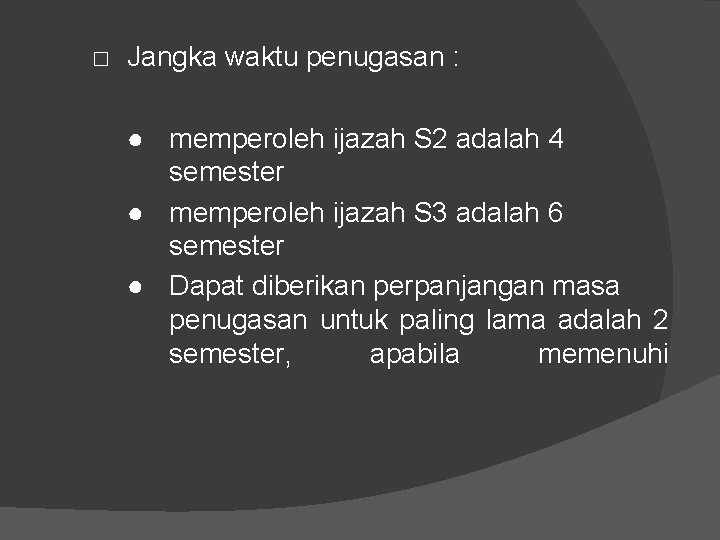 □ Jangka waktu penugasan : ● memperoleh ijazah S 2 adalah 4 semester ●