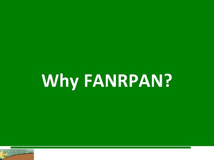 Why FANRPAN? 