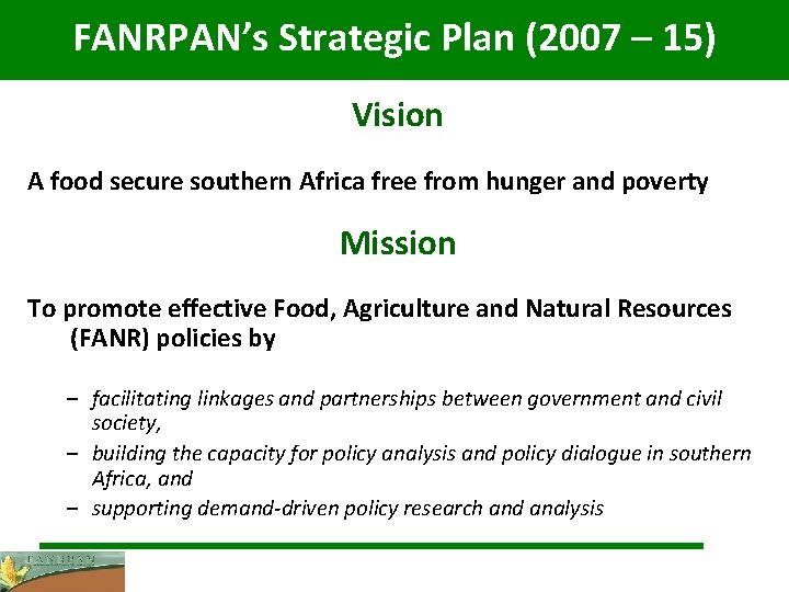 FANRPAN’s Strategic Plan (2007 – 15) Vision A food secure southern Africa free from