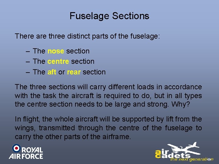 Fuselage Sections There are three distinct parts of the fuselage: – The nose section