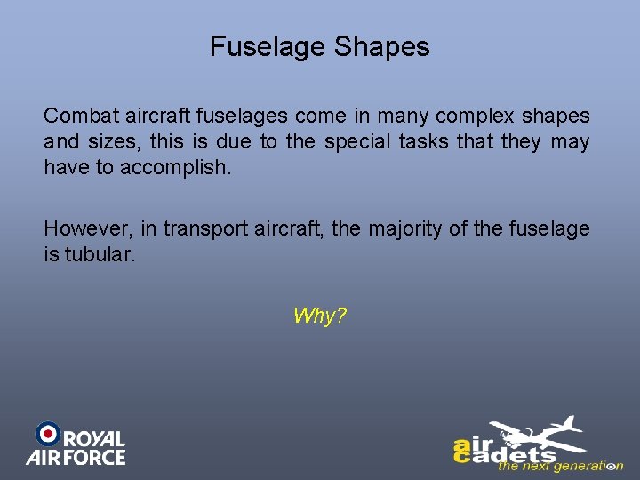 Fuselage Shapes Combat aircraft fuselages come in many complex shapes and sizes, this is