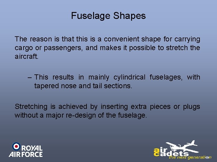 Fuselage Shapes The reason is that this is a convenient shape for carrying cargo