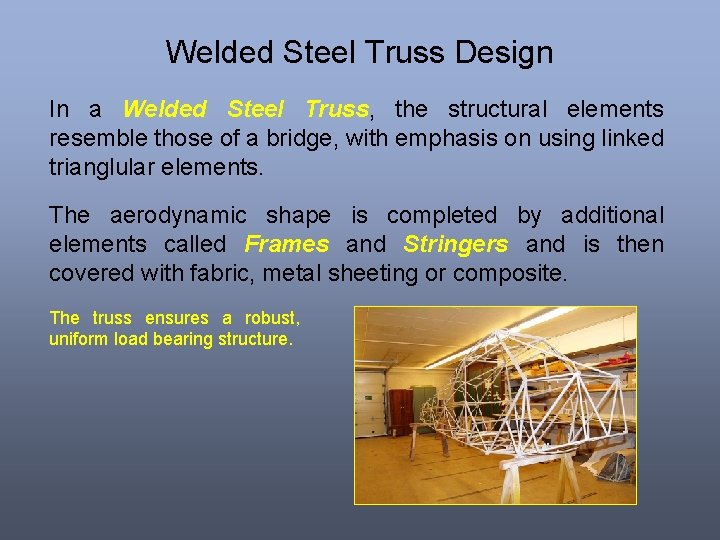 Welded Steel Truss Design In a Welded Steel Truss, the structural elements resemble those